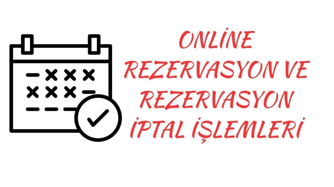 ONLİNE REZERVASYON  VE REZERVASYON İPTAL İŞLEMLERİ